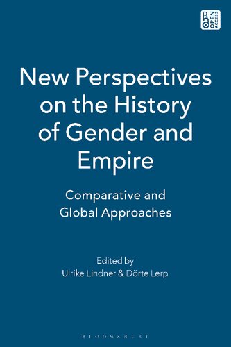 New Perspectives On The History Of Gender And Empire Comparative And Global Approaches Ulrike Lindner Drte Lerp Editors