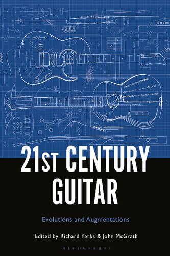 21st Century Guitar Evolutions And Augmentations Richard Perks John Mcgrath