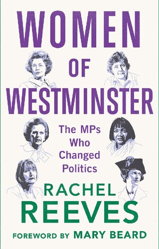 Women Of Westminster The Mps Who Changed Politics Rachel Reeves