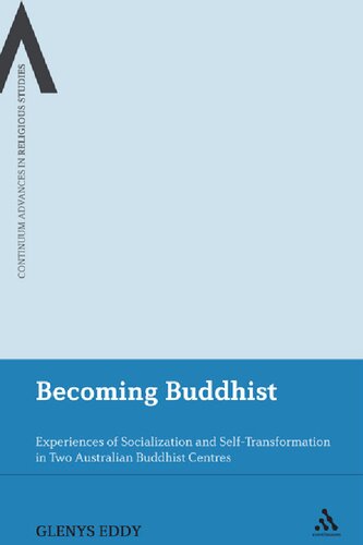 Becoming Buddhist Experiences Of Socialization And Selftransformation In Two Australian Buddhist Centres Glenys Eddy