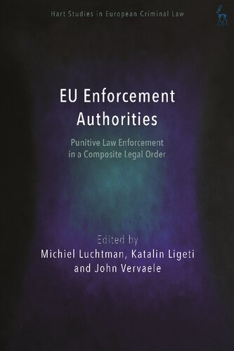 Eu Enforcement Authorities Punitive Law Enforcement In A Composite Legal Order Michiel Luchtman Katalin Ligeti John Vervaele Editors