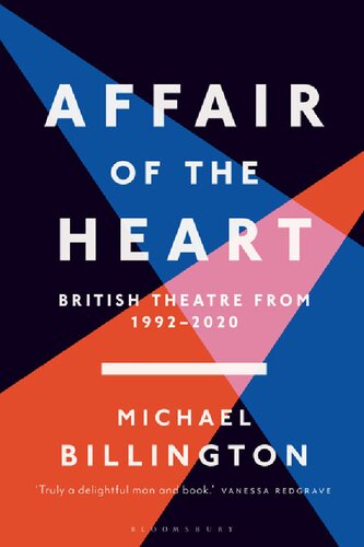 Affair Of The Heart British Theatre From 1992 To 2020 Michael Billington