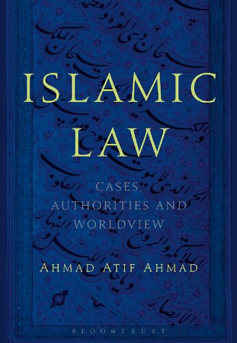 Islamic Law Cases Authorities And Worldview Ahmad Atif Ahmad