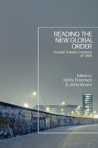Reading The New Global Order Textual Transformations Of 1989 Kirrily Freeman John Munro Editors