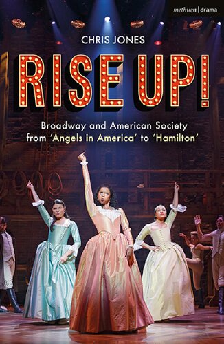 Rise Up Broadway And American Society From Angels In America To Hamilton Chris Jones