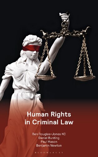 Human Rights In Criminal Law Ben Douglasjones Kc Daniel Bunting Paul Mason Benjamin Newton Editors