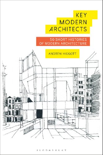 Key Modern Architects 50 Short Histories Of Modern Architecture Andrew Higgott