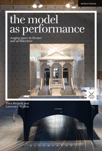 The Model As Performance Staging Space In Theatre And Architecture Lawrence Wallen