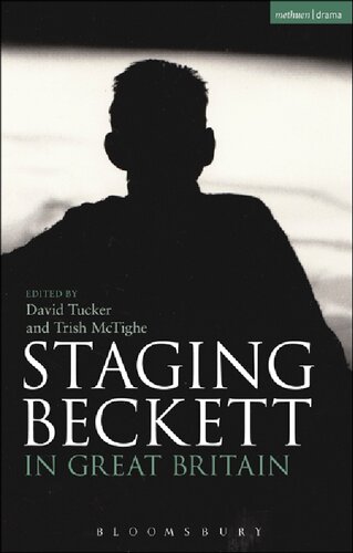 Staging Beckett In Great Britain David Tucker Trish Mctighe Editors