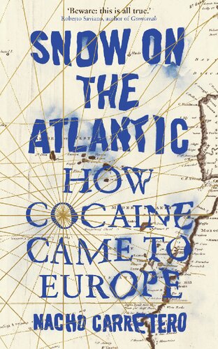 Snow On The Atlantichow Cocaine Came To Europe Nacho Carretero