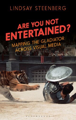 Are You Not Entertained Mapping The Gladiator Across Visual Media Lindsay Steenberg