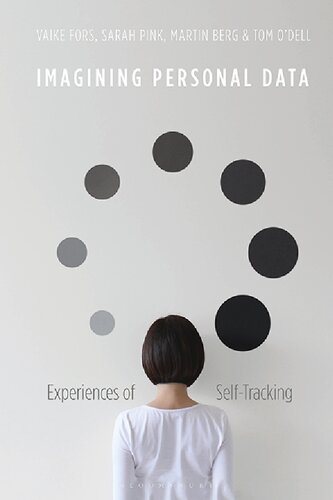 Imagining Personal Data Experiences Of Selftracking Vaike Fors Sarah Pink Martin Berg Tom Odell