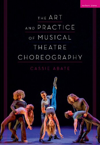 The Art And Practice Of Musical Theatre Choreography Cassie Abate