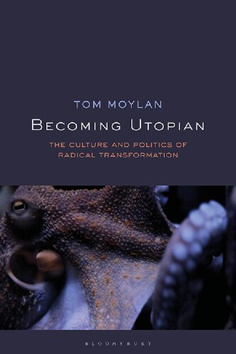 Becoming Utopian The Culture And Politics Of Radical Transformation Tom Moylan Ruth Levitas Phillip E Wegner Editors