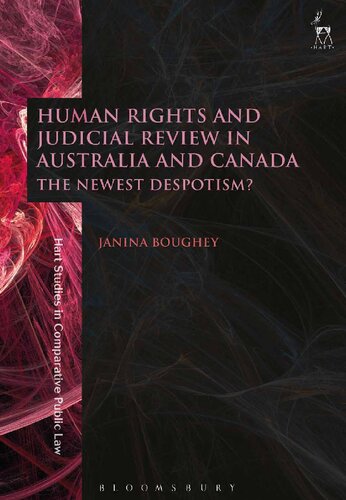 Human Rights And Judicial Review In Australia And Canada The Newest Despotism Janina Boughey