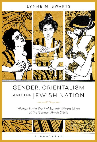 Gender Orientalism And The Jewish Nation Women In The Work Of Ephraim Moses Lilien At The German Fin De Sicle Lynne M Swarts