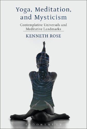 Yoga Meditation And Mysticism Contemplative Universals And Meditative Landmarks Kenneth Rose