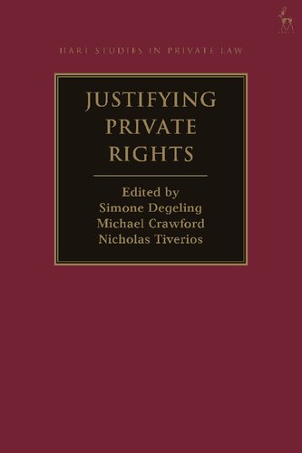 Justifying Private Rights Simone Degeling Michael Crawford Nicholas Tiverios Editors