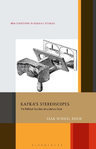 Kafkas Stereoscopes The Political Function Of A Literary Style Isak Winkel Holm