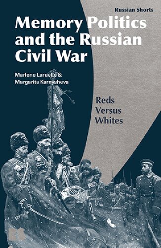 Memory Politics And The Russian Civil War Reds Versus Whites Marlene Laruelle Margarita Karnysheva