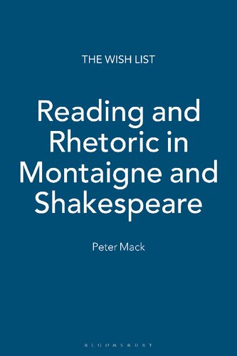 Reading And Rhetoric In Montaigne And Shakespeare Peter Mack