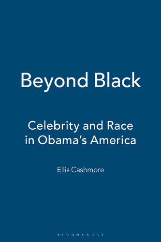 Beyond Black Celebrity And Race In Obamas America Ellis Cashmore