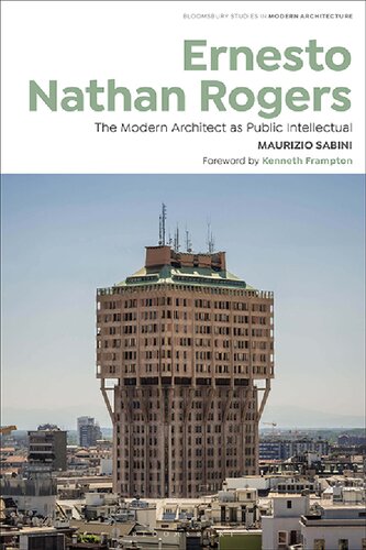 Ernesto Nathan Rogers The Modern Architect As Public Intellectual Maurizio Sabini