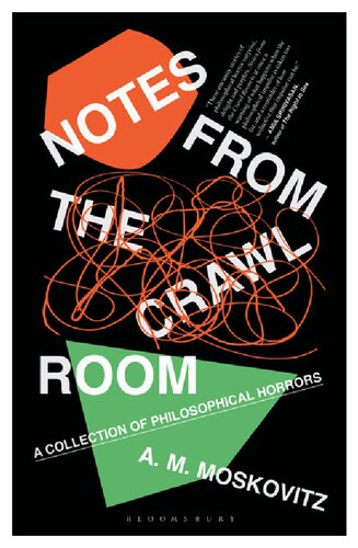 Notes From The Crawl Room A Collection Of Philosophical Horrors Am Moskovitz