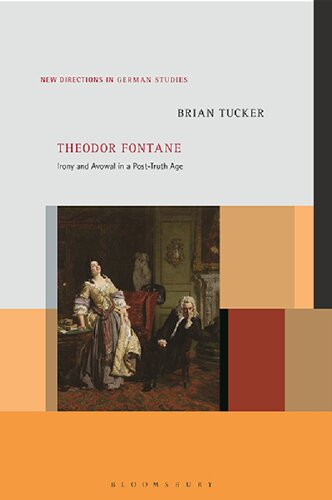 Theodor Fontane Irony And Avowal In A Posttruth Age Brian Tucker Editor