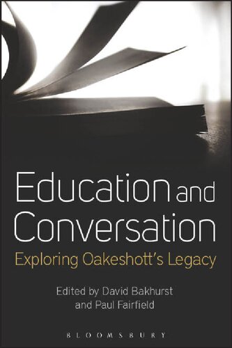Education And Conversation Exploring Oakeshotts Legacy David Bakhurst Paul Fairfield Editors