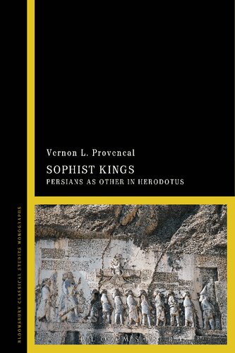 Sophist Kings Persians As Other In Herodotus Vernon L Provencal