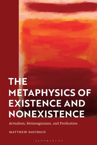 The Metaphysics Of Existence And Nonexistence Actualism Meinongianism And Predication Matthew Davidson