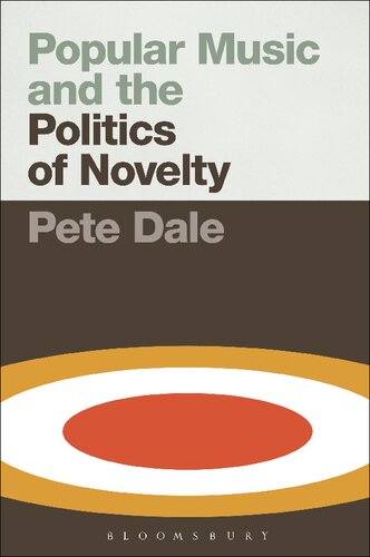 Popular Music And The Politics Of Novelty Pete Dale