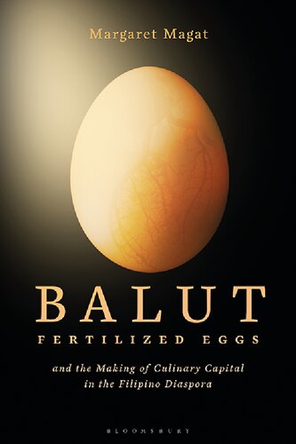Balut Fertilized Eggs And The Making Of Culinary Capital In The Filipino Diaspora Margaret Magat
