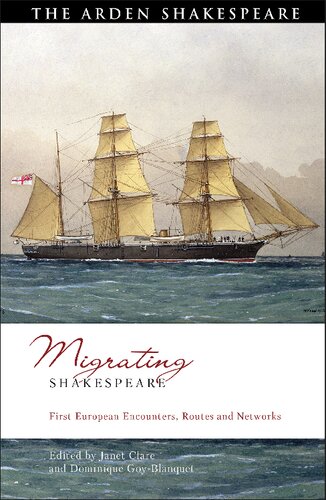 Migrating Shakespeare First European Encounters Routes And Networks Janet Clare Dominique Goyblanquet Editors