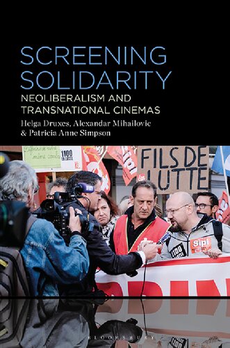 Screening Solidarity Neoliberalism And Transnational Cinemas Helga Druxes Alexandar Mihailovic Patricia Anne Simpson
