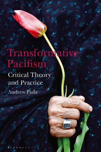 Transformative Pacifism Critical Theory And Practice Andrew Fiala