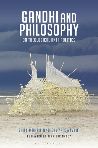 Gandhi And Philosophy On Theological Antipolitics Shaj Mohan Divya Dwivedi
