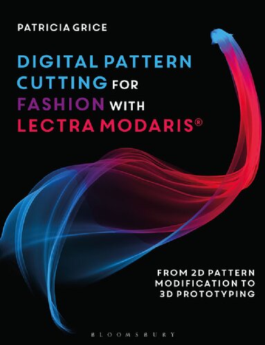 Digital Pattern Cutting For Fashion With Lectra Modaris From 2d Pattern Modification To 3d Prototyping Patricia Grice