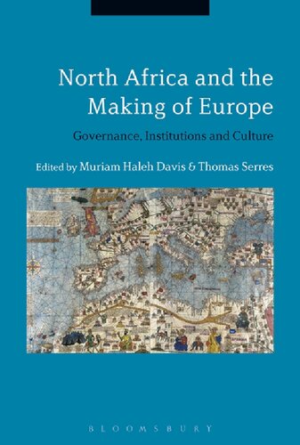 North Africa And The Making Of Europe Governance Institutions And Culture Muriam Haleh Davis Thomas Serres