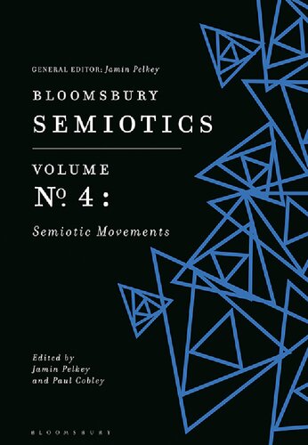 Bloomsbury Semiotics Volume 4 Semiotic Movements Jamin Pelkey Paul Cobley Editor