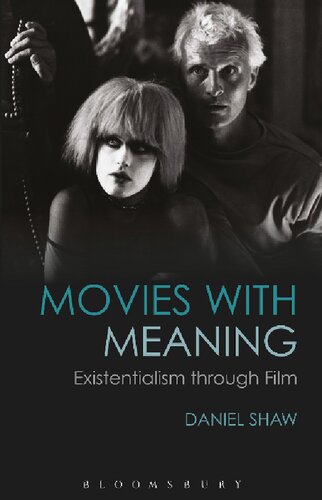 Movies With Meaning Existentialism Through Film Daniel Shaw