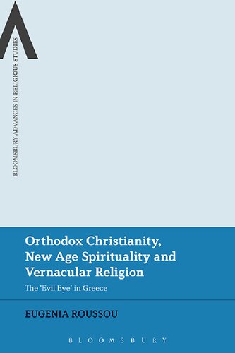 Orthodox Christianity New Age Spirituality And Vernacular Religion The Evil Eye In Greece Eugenia Roussou