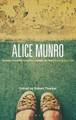Alice Munro Hateship Friendship Courtship Loveship Marriage Runaway Dear Life Robert Thacker Editor