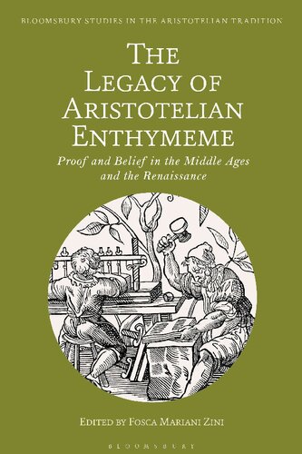 The Legacy Of Aristotelian Enthymeme Proof And Belief In The Middle Ages And The Renaissance Fosca Mariani Zini Editor