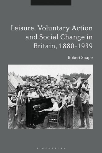 Leisure Voluntary Action And Social Change In Britain 18801939 Robert Snape