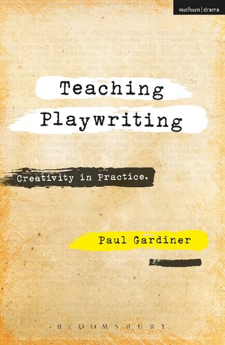 Teaching Playwriting Creativity In Practice Paul Gardiner