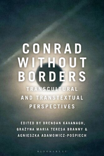 Conrad Without Borders Transcultural And Transtextual Perspectives Brendan Kavanagh Grayna Maria Teresa Branny Agnieszka Adamowiczpopiech Editors