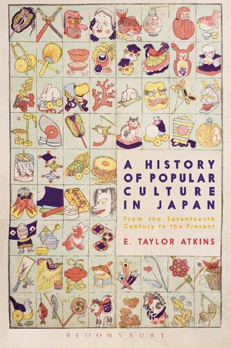 A History Of Popular Culture In Japan From The Seventeenth Century To The Present E Taylor Atkins