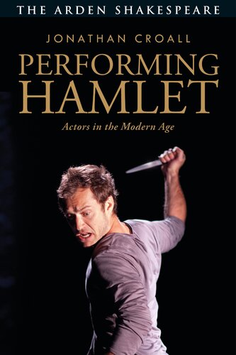 Performing Hamlet Actors In The Modern Age Jonathan Croall